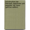 Astralmythen Der Hebraeer, Babylonier Und Aegypter: Teil. Esau (German Edition) by Stucken Eduard
