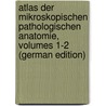 Atlas Der Mikroskopischen Pathologischen Anatomie, Volumes 1-2 (German Edition) by Förster August