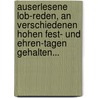 Auserlesene Lob-reden, An Verschiedenen Hohen Fest- Und Ehren-tagen Gehalten... door Johannes Steiner
