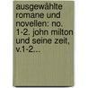 Ausgewählte Romane Und Novellen: No. 1-2. John Milton Und Seine Zeit, V.1-2... by Max Ring