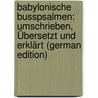 Babylonische Busspsalmen: Umschrieben, Übersetzt Und Erklärt (German Edition) by Zimmern Heinrich