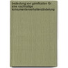 Bedeutung von Gamification für eine nachhaltige Konsumentenverhaltensänderung by Michael Benzing