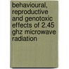Behavioural, Reproductive And Genotoxic Effects Of 2.45 Ghz Microwave Radiation by Mojisola Usikalu