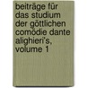 Beiträge Für Das Studium Der Göttlichen Comödie Dante Alighieri's, Volume 1 door Bernhard Rudolf Abeken