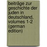 Beiträge Zur Geschichte Der Juden in Deutschland, Volumes 1-2 (German Edition) door Löwenstein Leopold