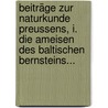 Beiträge zur Naturkunde Preussens, I. Die Ameisen des baltischen Bernsteins... door Gustav L. Mayr