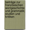 Beiträge zur französischen Wortgeschichte und Grammatik; Studien und Kritiken door Behrens