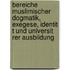 Bereiche Muslimischer Dogmatik, Exegese, Identit T Und Universit Rer Ausbildung