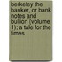 Berkeley the Banker, Or Bank Notes and Bullion (Volume 1); a Tale for the Times