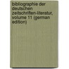 Bibliographie Der Deutschen Zeitschriften-Literatur, Volume 11 (German Edition) by Dietrich Felix