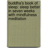 Buddha's Book of Sleep: Sleep Better in Seven Weeks with Mindfulness Meditation door Joseph Emet