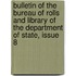 Bulletin of the Bureau of Rolls and Library of the Department of State, Issue 8