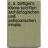 C. A. Böttiger's kleine Schriften archäologischen und antiquarischen Inhalts.