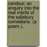 Candour: an enquiry into the real merits of the Salisbury Comedians. (A poem.). door Onbekend
