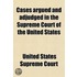 Cases Argued And Adjudged In The Supreme Court Of The United States (Volume 14)