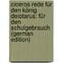 Ciceros Rede für den König Deiotarus: Für den Schulgebrauch (German Edition)