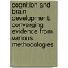 Cognition and Brain Development: Converging Evidence from Various Methodologies door Bhoomika Rastogi Kar