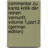 Commentar Zu Kants Kritik Der Reinen Vernunft, Volume 1,part 2 (German Edition) door Immanual Kant
