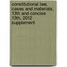 Constitutional Law, Cases and Materials, 13th and Concise 13th, 2012 Supplement door William Cohen
