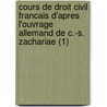 Cours de Droit Civil Francais D'Apres L'Ouvrage Allemand de C.-S. Zachariae (1) door Charles Aubry