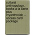 Cultural Anthropology, Books a la Carte Plus Myanthrolab -- Access Card Package
