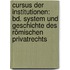Cursus Der Institutionen: Bd. System Und Geschichte Des Römischen Privatrechts