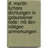 D. Martin Luthers Dichtungen in gebundener Rede: Mit den nötigen Anmerkungen .