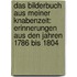 Das Bilderbuch aus meiner Knabenzeit: Erinnerungen aus den Jahren 1786 bis 1804