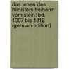 Das Leben Des Ministers Freiherrn Vom Stein: Bd. 1807 Bis 1812 (German Edition) by Heinrich Pertz Georg