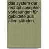 Das System der Rechtphilosophie. Vorlesungen für Gebildete aus allen Ständen. door Karl Christian Friedrich Krause