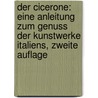 Der Cicerone: Eine Anleitung Zum Genuss Der Kunstwerke Italiens, Zweite Auflage door Jacob Burckhardt