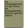Der Erfindungsschutz Vor Dem Forum Der Gesetzgebenden Factoren (German Edition) by Rosenthal J