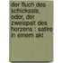 Der Fluch des Schicksals, oder, Der Zweispalt des Herzens : Satire in einem Akt