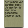 Der Freiherr von Sandau, oder, die gemischte Ehe: Eine Geschichte unserer Tage. door Karl Gottlieb Bretschneider