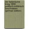 Der Italienische Krieg 1859 Politisch-Militärisch Beschrieben (German Edition) door Rüstow W[Ilhelm]