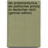 Der Protestantismus Als Politisches Princip Im Deutschen Reich (German Edition) door Baumgarten Michael