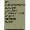 Der Staatsrechtliche Ausgleich Zwischen Österreich Und Ungarn (German Edition) door Ausgleich Austria.