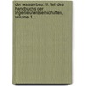 Der Wasserbau: Iii. Teil Des Handbuchs Der Ingenieurwissenschaften, Volume 1... by Ludwig Franzius