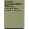 Deutsche Verwaltungsblätter: Blätter Für Administrative Praxis, Volume 14... door August Luthardt
