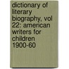 Dictionary of Literary Biography, Vol 22: American Writers for Children 1900-60 by Gale Cengage