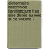 Dictionnaire Raisonn De L'architecture Fran Aise Du Xie Au Xvie Si Cle Volume 7