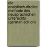 Die Analytisch-Direkte Methode des Neusprachlichen Unterrichts (German Edition) door Julius Bierbaum Friedrich