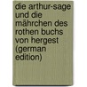 Die Arthur-Sage und die Mährchen des rothen Buchs von Hergest (German Edition) by Schulz Albert