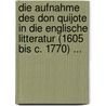 Die Aufnahme Des Don Quijote in Die Englische Litteratur (1605 Bis C. 1770) ... by Gustav Becker