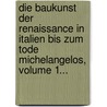 Die Baukunst Der Renaissance In Italien Bis Zum Tode Michelangelos, Volume 1... by Hans Willich