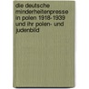 Die Deutsche Minderheitenpresse in Polen 1918-1939 Und Ihr Polen- Und Judenbild door Beata Dorota Lakeberg