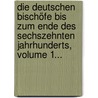 Die Deutschen Bischöfe Bis Zum Ende Des Sechszehnten Jahrhunderts, Volume 1... door Friedrich W. Ebeling