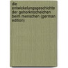 Die Entwickelungsgeschichte Der Gehorknochelchen Beim Menschen (German Edition) door Broman Ivar