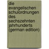 Die Evangelischen Schulordnungen Des Sechszehnten Jahrhunderts (German Edition) by Vormbaum Reinhold
