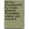 Die Frau: Monatsschrift Fï¿½R Das Gesamte Frauenleben Unserer Zeit, Volume 8 door Helene Lange